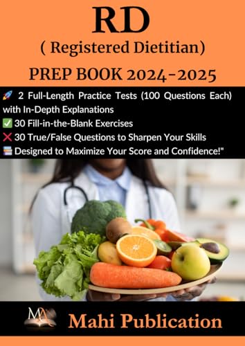 RD , ( Registered Dietitian) PREP BOOK 2024-2025.: 2 Full-Length Practice Tests (100 Questions Each) with In-Depth Explanations 30 Fill-in-the-Blank ... True/False Questions to Sharpen Your Skills von Independently published