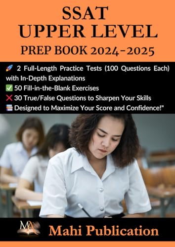 SSAT UPPER LEVEL Exam PREP BOOK 2024-2025 .: 2 Full-Length Practice Tests (100 Questions Each) with In-Depth Explanations 50 Fill-in-the-Blank ... True/False Questions to Sharpen Your Skills . von Independently published