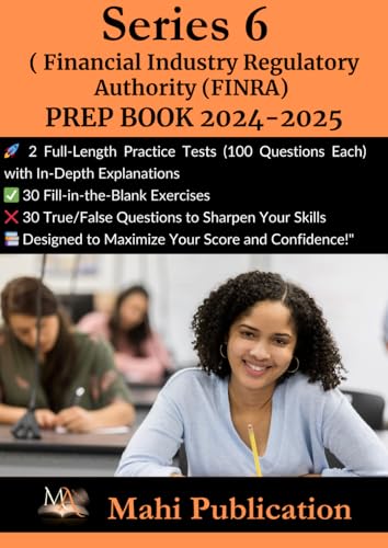 Series 6 , Financial Industry Regulatory Authority (FINRA) PREP BOOK 2024-2025.: 2 Full-Length Practice Tests (100 Questions Each) with In-Depth ... True/False Questions to Sharpen Your Skills . von Independently published