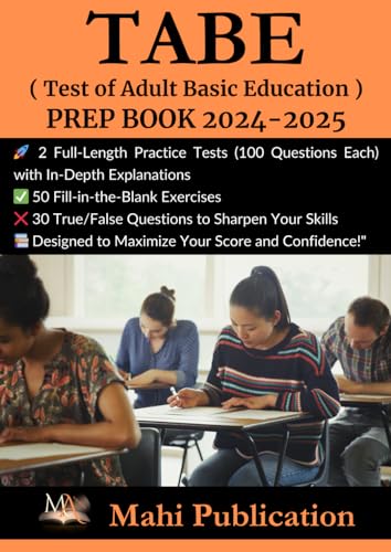 TABE ( Test of Adult Basic Education ) PREP BOOK 2024-2025 .: 2 Full-Length Practice Tests (100 Questions Each) with In-Depth Explanations 50 ... True/False Questions to Sharpen Your Skills . von Independently published