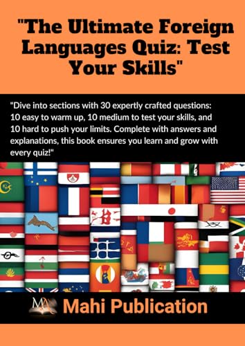 "The Ultimate Foreign Languages Quiz: Test Your Skills": "Dive into sections with 30 expertly crafted questions: 10 easy to warm up, 10 medium to test ... Complete with answers and explanations, "The Ultimate Foreign Languages Quiz: Test Your Skills": "Dive into sections with 30 expertly crafted questions: 10 easy to warm up, 10 medium to test ... Complete with answers and explanations, von Independently published