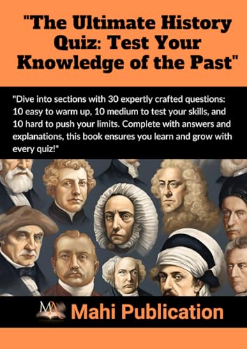 "The Ultimate History Quiz: Test Your Knowledge of the Past": "Dive into sections with 30 expertly crafted questions: 10 easy to warm up, 10 medium to ... Complete with answers and explanations, "The Ultimate History Quiz: Test Your Knowledge of the Past": "Dive into sections with 30 expertly crafted questions: 10 easy to warm up, 10 medium to ... Complete with answers and explanations, von Independently published
