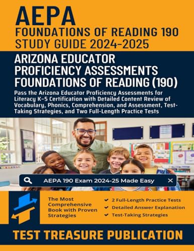 AEPA Foundations of Reading (190) Study Guide 2024–2025: Pass the Arizona Educator Proficiency Assessments for Literacy K–5 Certification with ... Strategies, and Full-Length Practice Tests von Independently published