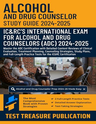 Alcohol and Drug Counselor Exam Study Guide 2024-2025: Master the ADC Certification with Detailed Content Reviews of Clinical Evaluation, Treatment ... Practice Tests for the IC&RC Certification Alcohol and Drug Counselor Exam Study Guide 2024-2025: Master the ADC Certification with Detailed Content Reviews of Clinical Evaluation, Treatment ... Practice Tests for the IC&RC Certification von Independently published