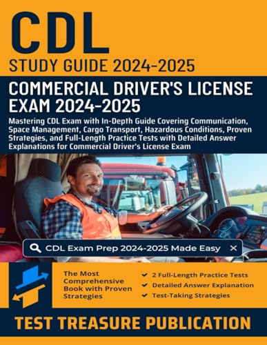 CDL Study Guide 2024-2025: Mastering CDL Exam with In-Depth Guide Covering Communication, Space Management, Cargo Transport, Hazardous Conditions, ... Tests with Detailed Answer Explanations CDL Study Guide 2024-2025: Mastering CDL Exam with In-Depth Guide Covering Communication, Space Management, Cargo Transport, Hazardous Conditions, ... Tests with Detailed Answer Explanations von Independently published