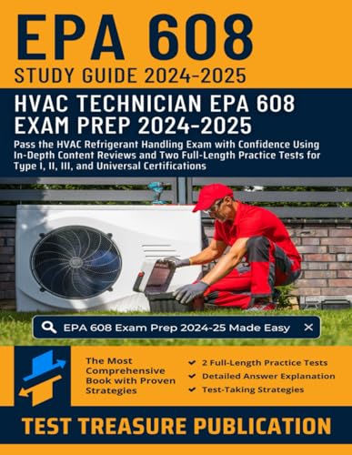 EPA 608 Study Guide 2024-2025: Pass the HVAC Refrigerant Handling Exam with Confidence Using In-Depth Content Reviews and Two Full-Length Practice ... Type I, II, III, and Universal Certifications EPA 608 Study Guide 2024-2025: Pass the HVAC Refrigerant Handling Exam with Confidence Using In-Depth Content Reviews and Two Full-Length Practice ... Type I, II, III, and Universal Certifications von Independently published