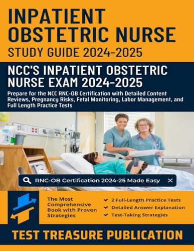 Inpatient Obstetric Nurse Exam Study Guide 2024-2025: Prepare for the NCC RNC-OB Certification with Detailed Content Reviews, Pregnancy Risks, Fetal ... Management, and Full Length Practice Tests Inpatient Obstetric Nurse Exam Study Guide 2024-2025: Prepare for the NCC RNC-OB Certification with Detailed Content Reviews, Pregnancy Risks, Fetal ... Management, and Full Length Practice Tests von Independently published