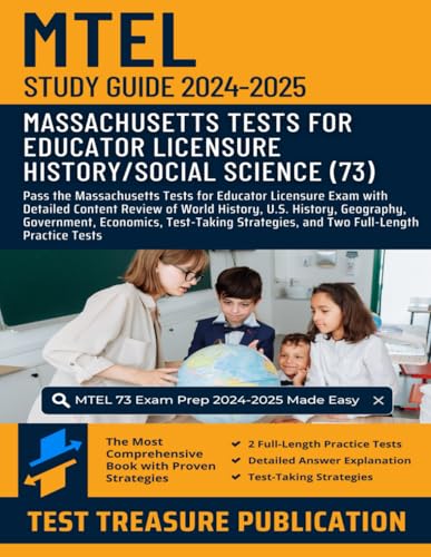 MTEL History/Social Science (73) Study Guide 2024–2025: Pass the Massachusetts Tests for Educator Licensure Exam with Detailed Content Review of World ... and Two Full-Length Practice Tests von Independently published