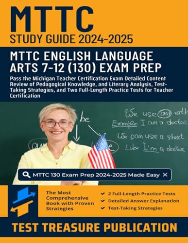 MTTC English Language Arts (7-12) (130) Study Guide 2024-2025: Pass the Michigan Teacher Certification Exam Detailed Content Review of Pedagogical ... and Two Full-Length Practice Tests von Independently published