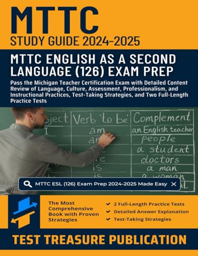 MTTC English as a Second Language (126) Study Guide 2024–2025: Pass the Michigan Teacher Certification Exam with Detailed Content Review of Language, ... and Two Full-Length Practice Tests von Independently published