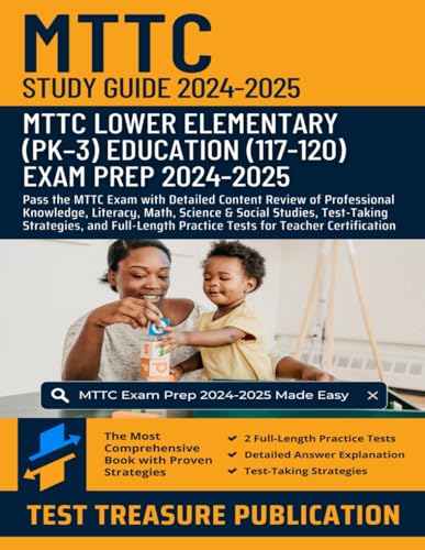 MTTC Lower Elementary (PK–3) Education (117–120) Study Guide 2024–2025: Pass the MTTC Exam with Detailed Content Review of Professional Knowledge, ... and Two Full-Length Practice Tests von Independently published
