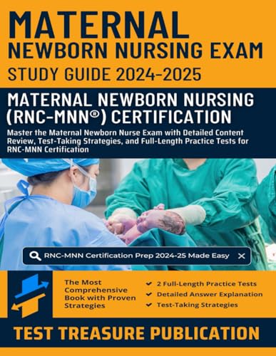 Maternal Newborn Nursing Exam Study Guide 2024-2025: Master the Maternal Newborn Nurse Exam with Detailed Content Review, Test-Taking Strategies, and ... Practice Tests for RNC-MNN Certification Maternal Newborn Nursing Exam Study Guide 2024-2025: Master the Maternal Newborn Nurse Exam with Detailed Content Review, Test-Taking Strategies, and ... Practice Tests for RNC-MNN Certification von Independently published