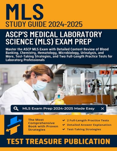 Medical Laboratory Science (MLS) Certification Study Guide 2024-2025: Master the ASCP MLS Exam with Detailed Content Review of Blood Banking, ... Strategies, and Full-Length Practice Tests von Independently published