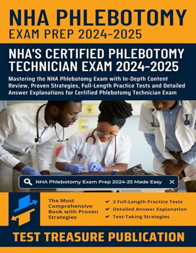 NHA Phlebotomy Exam Prep 2024-2025: Mastering the NHA Phlebotomy Exam with In-Depth Content Review, Proven Strategies, Full-Length Practice Tests and ... for Certified Phlebotomy Technician Exam NHA Phlebotomy Exam Prep 2024-2025: Mastering the NHA Phlebotomy Exam with In-Depth Content Review, Proven Strategies, Full-Length Practice Tests and ... for Certified Phlebotomy Technician Exam von Independently published
