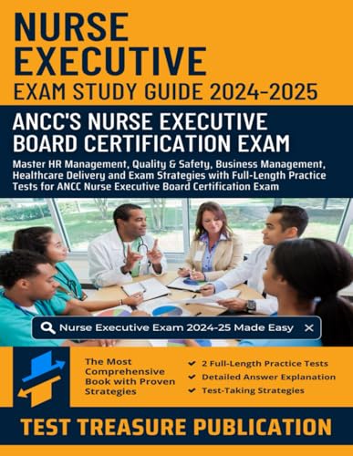 Nurse Executive Exam Study Guide 2024-2025: Master HR Management, Quality & Safety, Business Management, Healthcare Delivery and Exam Strategies with ... ANCC Nurse Executive Board Certification Exam Nurse Executive Exam Study Guide 2024-2025: Master HR Management, Quality & Safety, Business Management, Healthcare Delivery and Exam Strategies with ... ANCC Nurse Executive Board Certification Exam von Independently published