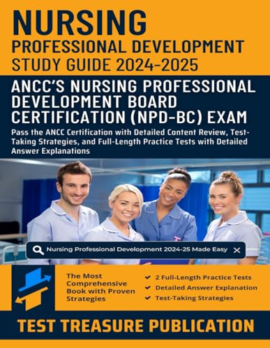 Nursing Professional Development Exam Study Guide 2024-2025: Pass the ANCC Certification with Detailed Content Review, Test-Taking Strategies, and ... Tests with Detailed Answer Explanations Nursing Professional Development Exam Study Guide 2024-2025: Pass the ANCC Certification with Detailed Content Review, Test-Taking Strategies, and ... Tests with Detailed Answer Explanations von Independently published