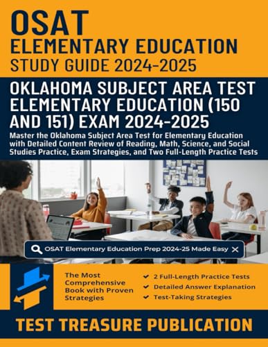 OSAT Elementary Education (150 and 151) Study Guide 2024-2025: Master the Oklahoma Subject Area Test for Elementary Education with In-Depth Review of ... Strategies, and Full-Length Practice Tests von Independently published