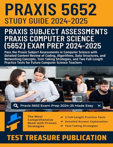 Praxis Computer Science (5652) Study Guide 2024-2025: Detailed Content Review of Coding, Algorithms, Data Structures, and Networking Concepts, Exam Strategies, and Two Full-Length Practice Tests von Independently published