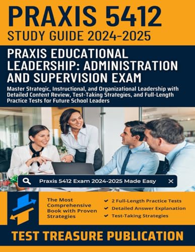 Praxis Educational Leadership: Administration and Supervision (5412) Exam Study Guide 2024-2025: Master Strategic, Instructional, and Organizational ... Strategies, and Full-Length Practice Tests von Independently published