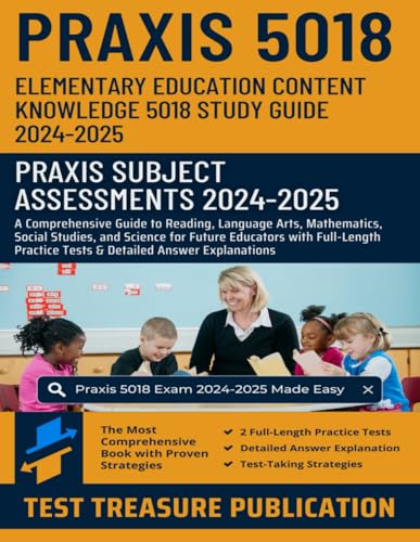 Praxis Elementary Education Content Knowledge 5018 Study Guide 2024-2025: Mastering Praxis 5018 Exam with Reading, Language Arts, Mathematics, Social ... Practice Tests and Answer Explanations Praxis Elementary Education Content Knowledge 5018 Study Guide 2024-2025: Mastering Praxis 5018 Exam with Reading, Language Arts, Mathematics, Social ... Practice Tests and Answer Explanations von Independently published