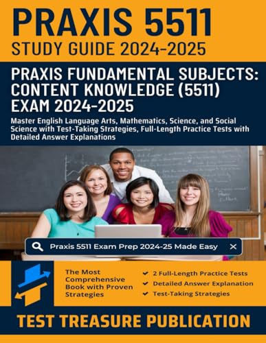 Praxis Fundamental Subjects: Content Knowledge (5511) Exam Study Guide 2024-2025: Master English Language Arts, Mathematics, Science, and Social ... Tests with Detailed Answer Explanations von Independently published