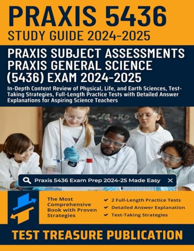 Praxis General Science (5436) Study Guide 2024-2025: In-Depth Content Review of Physical, Life, and Earth Sciences, Test-Taking Strategies, ... Explanations for Aspiring Science Teachers von Independently published
