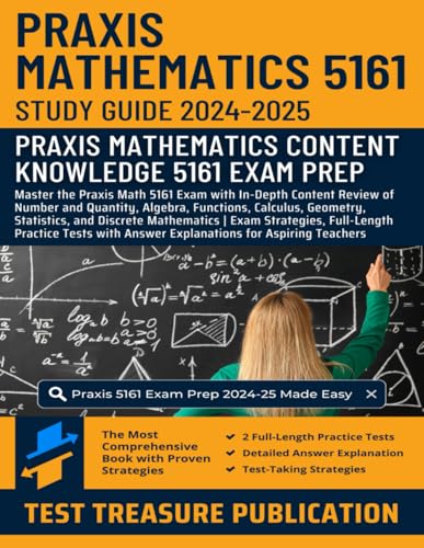 Praxis Mathematics 5161 Study Guide 2024-2025: Master the Praxis 5161 Exam with In-Depth Review of Number and Quantity, Algebra, Functions, Calculus, ... | Exam Strategies, Full-Length Practice Tests Praxis Mathematics 5161 Study Guide 2024-2025: Master the Praxis 5161 Exam with In-Depth Review of Number and Quantity, Algebra, Functions, Calculus, ... | Exam Strategies, Full-Length Practice Tests von Independently published
