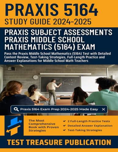 Praxis Middle School Mathematics (5164) Study Guide 2024–2025: Pass the Praxis Middle School Mathematics Test with Detailed Content Review, ... Practice for Middle School Math Teachers von Independently published