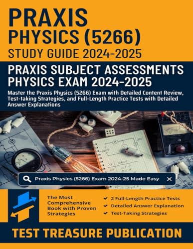 Praxis Physics (5266) Study Guide 2024-2025: Master the Praxis Physics (5266) Exam with Detailed Content Review, Test-taking Strategies, and ... Tests with Detailed Answer Explanations von Independently published