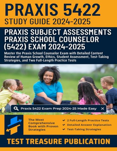 Praxis School Counselor (5422) Study Guide 2024-2025: Master the Praxis School Counselor Exam with Detailed Content Review of Human Growth, Ethics, ... and Two Full-Length Practice Tests von Independently published