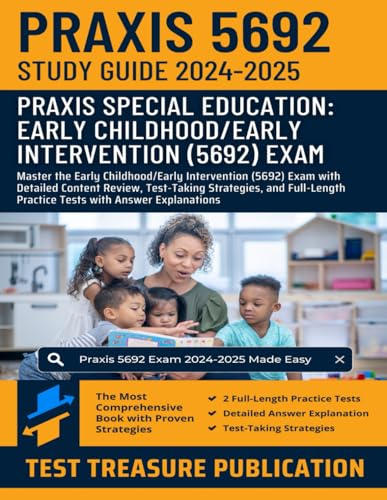 Praxis Special Education: Early Childhood/Early Intervention (5692) Study Guide 2024-2025: Master the Early Childhood/Early Intervention Exam with ... Strategies, and Full-Length Practice Tests von Independently published