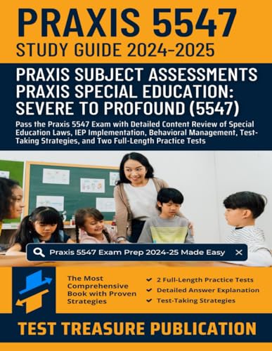 Praxis Special Education: Severe to Profound (5547) Study Guide 2024-2025: Pass the Praxis 5547 Exam with Detailed Content Review of Special Education ... Strategies, and Full-Length Practice Tests von Independently published