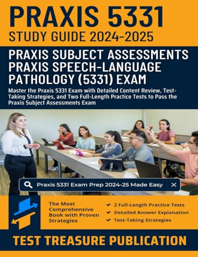 Praxis Speech-Language Pathology (5331) Exam Study Guide 2024-2025: Master the Praxis 5331 Exam with Detailed Content Review, Test-Taking Strategies, ... to Pass the Praxis Subject Assessments Exam von Independently published