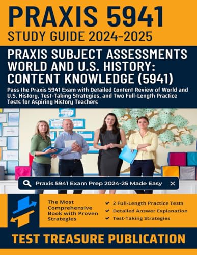 Praxis World and U.S. History: Content Knowledge (5941) Exam Study Guide 2024-2025: Pass the Praxis 5941 Exam with Detailed Content Review of World ... Practice Tests for Aspiring History Teachers von Independently published