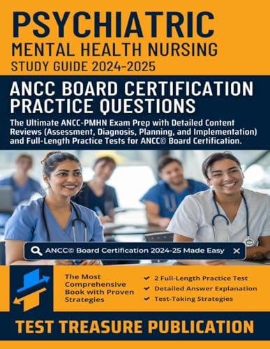 Psychiatric Mental Health Nursing Study Guide 2024-2025: PMHN RN ANCC© Board Certification Practice Questions and Their Detailed Explanations von Independently published