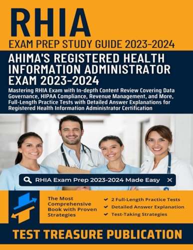 RHIA Exam Prep Study Guide 2023-2024: Mastering RHIA Exam with In-depth Content Review Covering Data Governance, HIPAA Compliance, Revenue Management, ... Tests with Detailed Answer Explanations RHIA Exam Prep Study Guide 2023-2024: Mastering RHIA Exam with In-depth Content Review Covering Data Governance, HIPAA Compliance, Revenue Management, ... Tests with Detailed Answer Explanations
