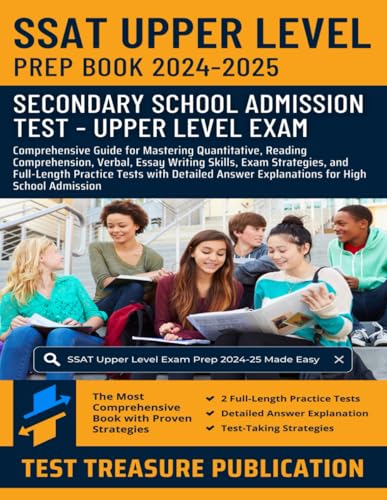 SSAT Upper Level Prep Book 2024-2025: Comprehensive Guide for Mastering Quantitative, Reading Comprehension, Verbal, Essay Writing Skills, Exam ... Answer Explanations for High School Admission SSAT Upper Level Prep Book 2024-2025: Comprehensive Guide for Mastering Quantitative, Reading Comprehension, Verbal, Essay Writing Skills, Exam ... Answer Explanations for High School Admission von Independently published
