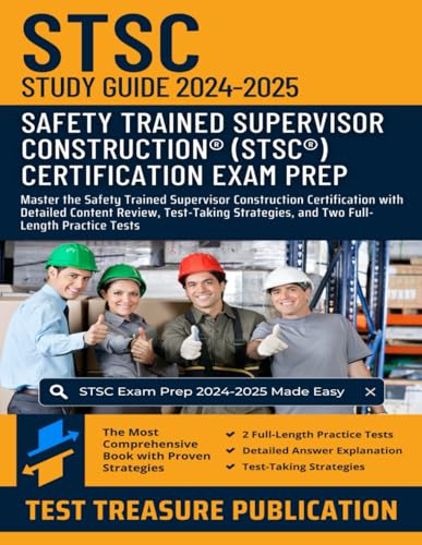 STSC Exam Study Guide 2024-2025: Master the Safety Trained Supervisor Construction Certification with Detailed Content Review, Test-Taking Strategies, and Two Full-Length Practice Tests STSC Exam Study Guide 2024-2025: Master the Safety Trained Supervisor Construction Certification with Detailed Content Review, Test-Taking Strategies, and Two Full-Length Practice Tests von Independently published