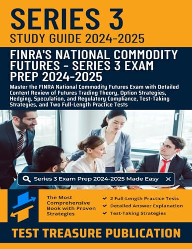 Series 3 Exam Study Guide 2024-2025: Master the FINRA National Commodity Futures Exam with Detailed Content Review of Futures Trading Theory, Option ... and Two Full-Length Practice Tests Series 3 Exam Study Guide 2024-2025: Master the FINRA National Commodity Futures Exam with Detailed Content Review of Futures Trading Theory, Option ... and Two Full-Length Practice Tests von Independently published