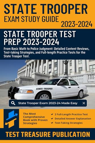 State Trooper Exam Study Guide 2023-2024: State Trooper Test Prep 2023-2024: From Basic Math to Police Judgment: Detailed Content Reviews, Test-taking ... Practice Tests for the State Trooper Test State Trooper Exam Study Guide 2023-2024: State Trooper Test Prep 2023-2024: From Basic Math to Police Judgment: Detailed Content Reviews, Test-taking ... Practice Tests for the State Trooper Test