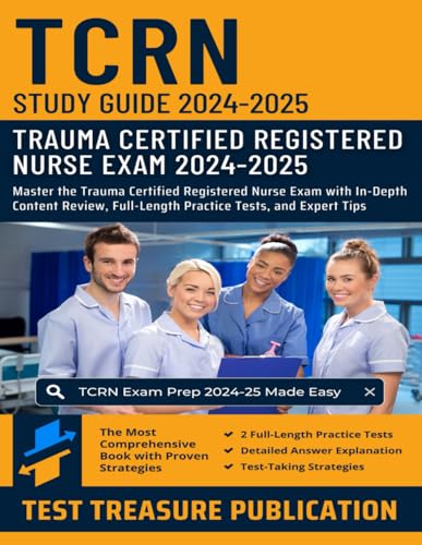 TCRN Study Guide 2024-2025: Master the Trauma Certified Registered Nurse Exam with In-Depth Content Review, Full-Length Practice Tests, and Expert Tips TCRN Study Guide 2024-2025: Master the Trauma Certified Registered Nurse Exam with In-Depth Content Review, Full-Length Practice Tests, and Expert Tips von Independently published