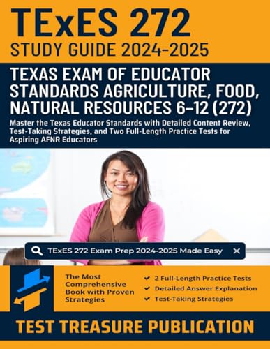 TExES Agriculture, Food and Natural Resources 6–12 (272) Study Guide 2024–2025: Master the Texas Educator Standards with Detailed Content Review, ... Practice Tests for Aspiring AFNR Educators von Independently published