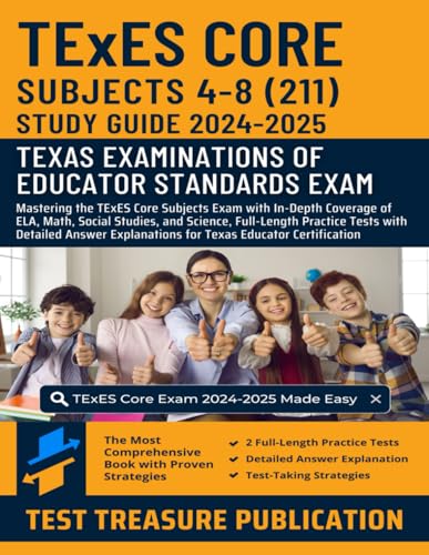 TExES Core Subjects 4-8 (211) Study Guide 2024-2025: Mastering the TExES Core Subjects Exam with In-Depth Coverage of ELA, Math, Social Studies, and ... Explanations for Texas Educator Certification von Independently published