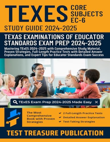 TExES Core Subjects EC-6 (391) Study Guide 2024-2025: Mastering TExES Core Exam with Comprehensive Study Material, Proven Strategies, Full-Length ... for Educator Standards Exam Success von Independently published