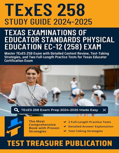 TExES Physical Education EC-12 (258) Study Guide 2024-2025: Master TExES 258 Exam with Detailed Content Review, Test-Taking Strategies, and Two ... Tests for Texas Educator Certification Exam von Independently published