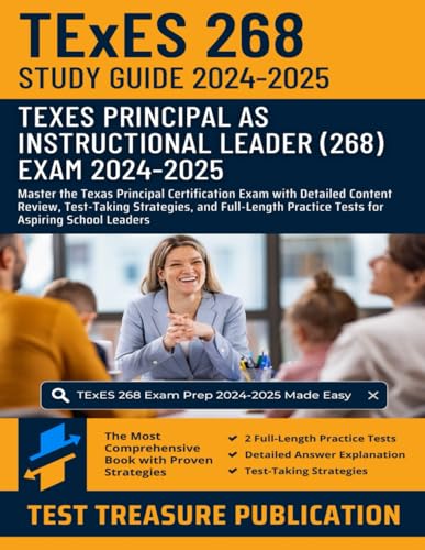 TExES Principal as Instructional Leader (268) Study Guide 2024-2025: Master the Texas Principal Certification Exam with Detailed Content Review, ... Practice Tests for Aspiring School Leaders von Independently published