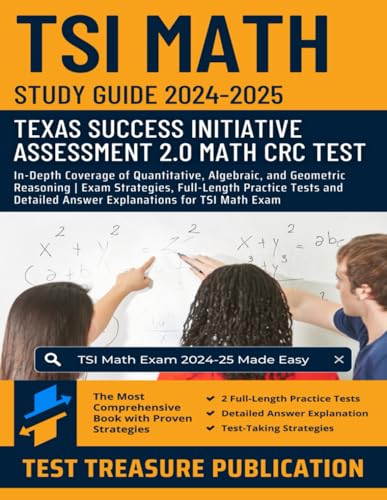 TSI Math Study Guide 2024-2025: Master the Texas Success Initiative Assessment 2.0 with In-Depth Coverage of Quantitative, Algebraic, and Geometric ... and Answer Explanations for TSI Math Exam TSI Math Study Guide 2024-2025: Master the Texas Success Initiative Assessment 2.0 with In-Depth Coverage of Quantitative, Algebraic, and Geometric ... and Answer Explanations for TSI Math Exam von Independently published
