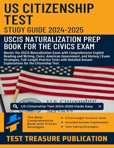US Citizenship Test Study Guide 2024-2025: Master the USCIS Naturalization Exam with Comprehensive English Reading and Writing, Civics, American ... Practice Tests for the Citizenship Test US Citizenship Test Study Guide 2024-2025: Master the USCIS Naturalization Exam with Comprehensive English Reading and Writing, Civics, American ... Practice Tests for the Citizenship Test von Independently published