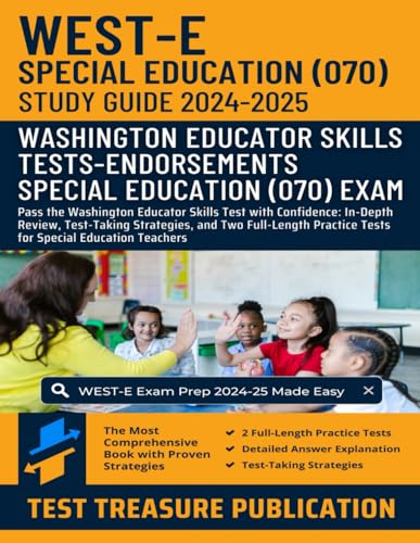 WEST-E Special Education (070) Study Guide 2024-2025: Pass the Washington Educator Skills Test with Confidence: In-Depth Review, Test-Taking ... Practice Tests for Special Education Teachers von Independently published