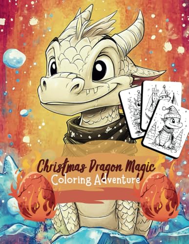 Christmas Dragon Magic Coloring Adventure: Join Festive Dragons on a Colorful Christmas Journey (Ages 5-10) (Holiday Magic: The Christmas Special Collection, Band 47) von Independently published